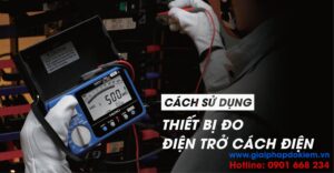 Cách sử dụng máy đo điện trở cách điện 10 cách sử dụng máy đo điện trở cách điện