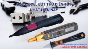 Top 10 model bút thử điện tốt nhất hiện nay bán rất chạy trên thị trường 8 Bút thử điện tốt nhất hiện nay gồm những model nào?
