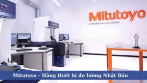 Mitutoyo - Hãng sản xuất thiết bị đo lường hàng đầu Nhật Bản 7 mitutoyo-hang-san-xuat-thiet-bi-do-luong-hang-dau-nhat-ban