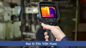 Đại lý Flir Việt Nam - Cung cấp thiết bị đo lường Flir chính hãng, giá ưu đãi 4 Đại lý Flir Việt Nam