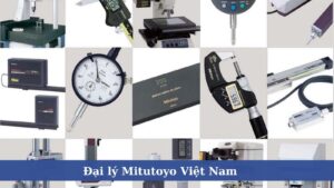 Đại lý Mitutoyo Việt Nam - Cung cấp thiết bị đo lường Mitutoyo chính hãng 6 dai-ly-mitutoyo-viet-nam-cung-cap-thiet-bi-do-luong-mitutoyo-chinh-hang