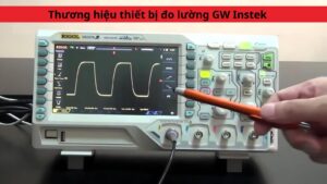 GW Instek - Thương hiệu thiết bị đo lường xuất xứ Đài Loan 9 Thương hiệu thiết bị đo lường GW Instek