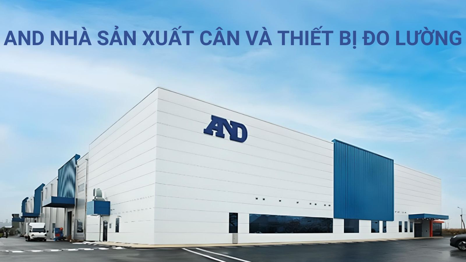 AND - Nhà Sản Xuất Cân Và Thiết Bị Đo Lường Hàng Đầu Thế Giới 5 Giới thiệu về thương hiệu AND