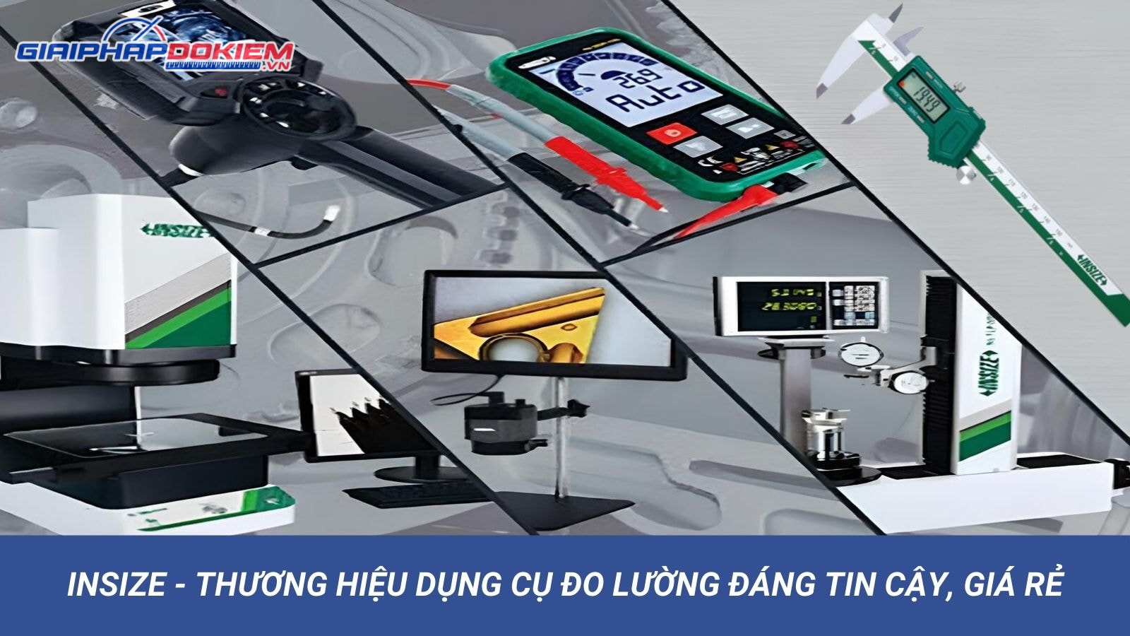 INSIZE - Thương Hiệu Dụng Cụ Đo Lường Đáng Tin Cậy, Giá Rẻ 5 Thương hiệu thiết bị đo lường chuyên dụng INSIZE