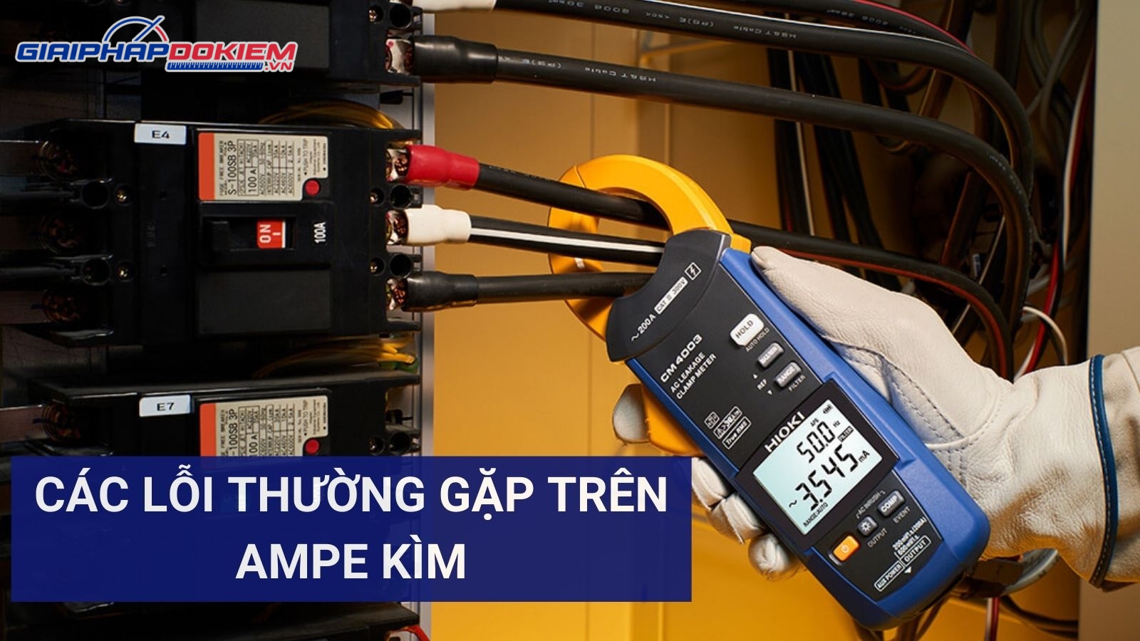 Các Lỗi Thường Gặp Trên Ampe Kìm - Nguyên Nhân Và Cách Khắc Phục 7 Các lỗi thường gặp trên ampe kìm
