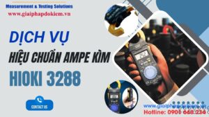 Dịch Vụ Hiệu Chuẩn Ampe Kìm Hioki 3288 Chuyên Nghiệp 12 Dịch vụ hiệu chuẩn ampe kìm Hioki 3288