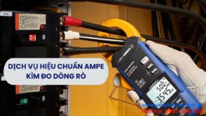 Dịch Vụ Hiệu Chuẩn Thiết Bị Ampe Kìm Đo Dòng Rò Hàng Đầu 7 Dịch vụ hiệu chuẩn thiết bị ampe kìm đo dòng rò hàng đầu