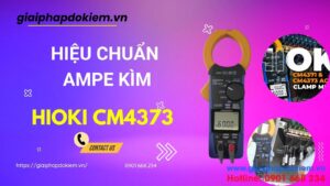 Hiệu Chuẩn Ampe Kìm Hioki CM4373: Đảm Bảo Đo Lường Chính Xác 10 Dịch vụ hiệu chuẩn ampe kìm Hioki CM4373