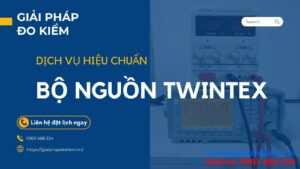 Hiệu Chuẩn Bộ Nguồn Twintex: Quy Trình, Tiêu Chuẩn Và Chi Phí 1 Dịch vụ hiệu chuẩn bộ nguồn Twintex uy tín, chất lượng