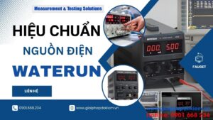 Hiệu Chuẩn Bộ Nguồn Waterun? Liên Hệ Ngay Giải Pháp Đo Kiểm 9 Hiệu chuẩn bộ nguồn Waterun