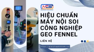 Dịch vụ hiệu chuẩn máy nội soi công nghiệp GEO Fennel - MTS