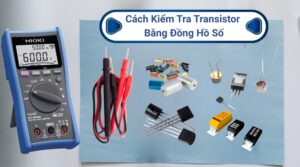 Cách Kiểm Tra Transistor Bằng Đồng Hồ Số Cho Các Loại NPN, PNP 11 Hướng dẫn chi tiết cách kiểm tra transistor bằng đồng hồ số