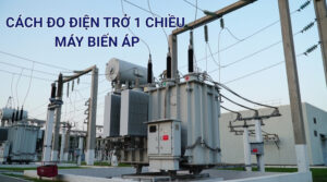 Hướng Dẫn Cách Đo Điện Trở 1 Chiều Máy Biến Áp Chi Tiết 7 Cách đo điện trở 1 chiều máy biến áp