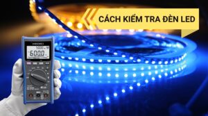 Cách Kiểm Tra Đèn LED Bằng Đồng Hồ Vạn Năng Chuẩn Xác 8 Cách kiểm tra đèn LED bằng đồng hồ vạn năng