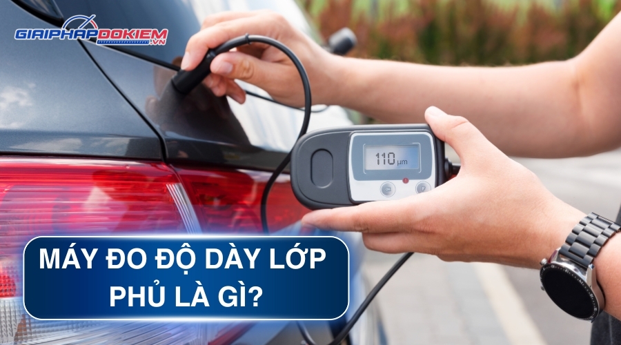 Máy Đo Độ Dày Lớp Phủ - Giải Pháp Kiểm Tra Độ Dày Sơn Mạ Chính Xác, Nhanh Chóng 9 Máy đo độ dày lớp phủ là gì?