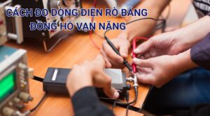 Cách Đo Dòng Điện Rò Bằng Đồng Hồ Vạn Năng Chuẩn Kỹ Thuật, An Toàn 14 Cách đo dòng điện rò bằng đồng hồ vạn năng chi tiết