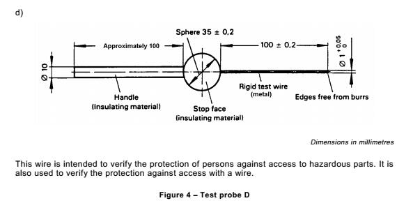 CNAS Approved Test Finger Probe D , 1N Force Wire Tester For IP4X 0
