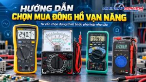 Hướng Dẫn Chọn Mua Đồng Hồ Vạn Năng Phù Hợp, Chính Xác 15 Hướng dẫn chọn mua đồng hồ vạn năng chi tiết